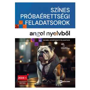 Színes próbaérettségi feladatsorok angol nyelvből - 10 írásbeli középszintű feladatsor -2024-től érvényes 87934241 