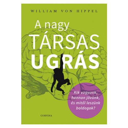 A nagy társas ugrás könyvborító, William von Hippel, Corvina kiadó, zöld háttérrel, agy és majom sziluetttel