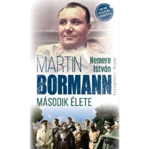 Martin Bormann második élete könyvborító. Életrajz a náci tisztviselőről.