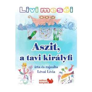 Livi meséi – Aszit, a tavi királyfi 88148073 