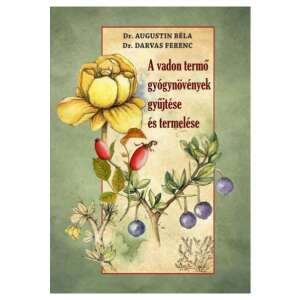 A vadon termő gyógynövények gyűjtése és termelése 88165813 Életmód könyv