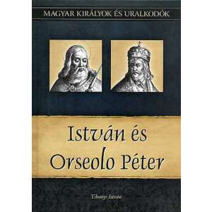 István és Orseolo Péter - Magyar királyok és uralkodók 2. 91194180 Történelmi, történeti könyvek