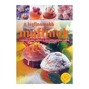 A legfinomabb muffinok /Szállítási sérült / 91194473 Könyvek ételekről, italokról