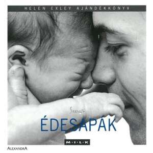 Szerető Édesapák könyv borítója, egy apát ábrázol, aki egy újszülött babát tart a karjában, fekete-fehér fotó - Egészség & Életmód könyv