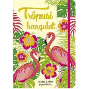 Trópusi hangulat inspirációs könyv flamingóval és virágokkal, Szalay Könyvek - Egészség & Életmód könyv