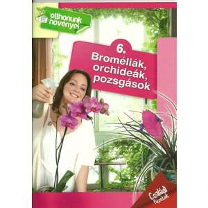Otthonunk növényei Broméliák, Orchideák, Pozsgások 91195150 Kertészeti könyvek