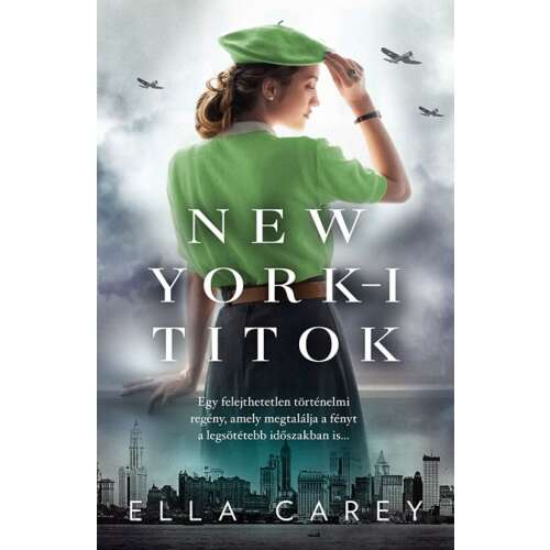 New York-i titok, Ella Carey történelmi regénye egy fiatal nőről, aki New Yorkban él a második világháború idején - Szépirodalmi könyv és regény