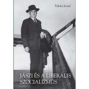 Jászi és a liberális szocializmus - Eszmetörténeti tanulmányok 46332109 Társadalomtudományi könyv
