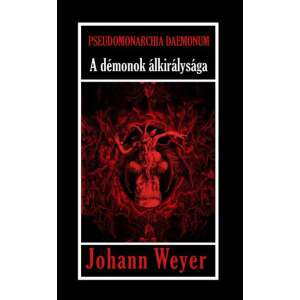 Johann Weyer Pseudomonarchia Daemonum - A démonok álkirálysága könyv borítója - Egészség & Életmód könyv