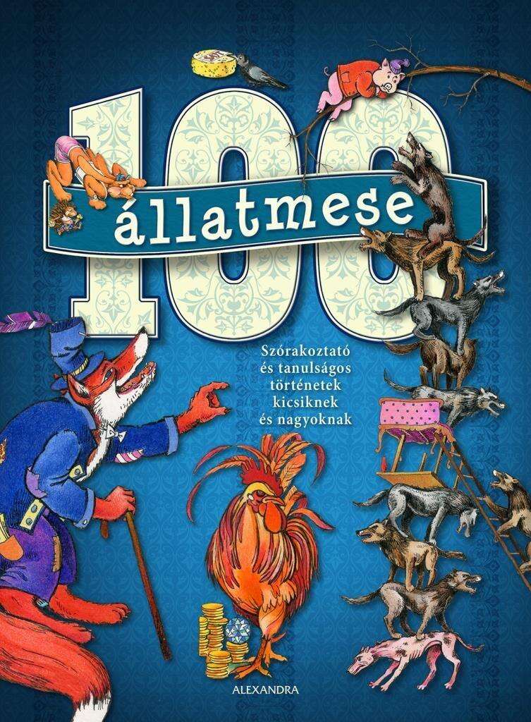 100 állatmese - Szórakoztató és tanulságos történetek kicsiknek é...