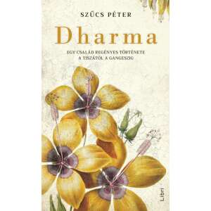 Dharma - Egy család regényes története a Tiszától a Gangeszig 46284173 