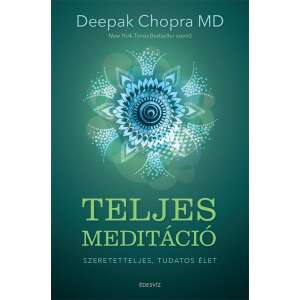 Teljes meditáció könyv Deepak Chopra MD-től, New York Times bestseller szerzőtől, a tudatos életmódhoz - Egészség & Életmód könyv