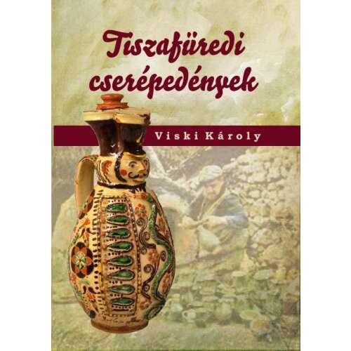 Tiszafüredi cserépedények című könyv Viskí Károlytól, egy hagyományos magyar kerámia kannával - Társadalomtudományi könyv