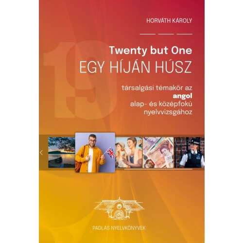 Twenty but One - Egy híján húsz, Károly Horváth, angol társalgási témakörök alap- és középfokú nyelvvizsgához - Maxim