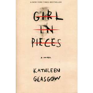 Kathleen Glasgow: Girl in Pieces 94523551 