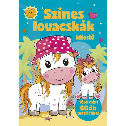 Színes lovacskák kifestő, aranyos pónikkal, Szalay Könyvkiadó - Szalay Könyvkiadó