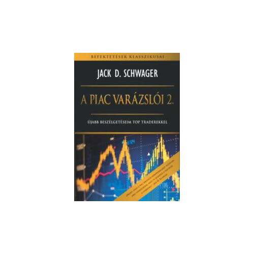 A Piac Varázslói 2 könyv Jack D. Schwager-től, újabb beszélgetések top traderekkel, pénzügyi piacok, tőzsde, befektetés, klasszikus - Politikai és gazdasági könyv