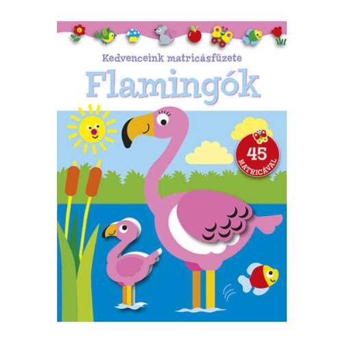 Kedvenceink matricásfüzete - Flamingók matricás foglalkoztató füzet, flamingókkal