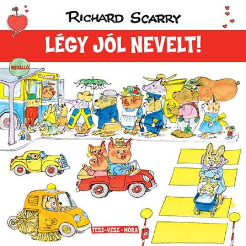 Richard Scarry könyve, Légy jól nevelt!, illusztrált borító állatokkal egy városi környezetben - Könyv