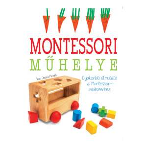 Montessori műhelye - Gyakorlati útmutató a Montessori-módszerhez 94031654 