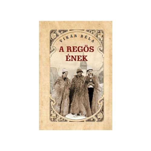 Vikár Béla: A Regös Ének könyv
