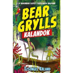 Bear Grylls kalandok - Dzsungel kaland - A vadonban együtt erősebbek vagyunk 46331945 