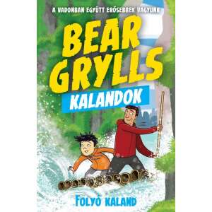 Bear Grylls Kalandok - Folyó Kaland - A vadonban együtt erősebbek vagyunk 46297439 