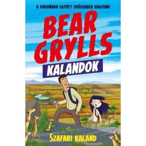 Bear Grylls Kalandok - Szafari Kaland - A vadonban együtt erősebbek vagyunk 46274648 