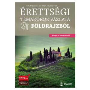 Érettségi témakörök vázlata földrajzból (közép- és emelt szinten) - 2024-től érvényes 94739676 - Maxim