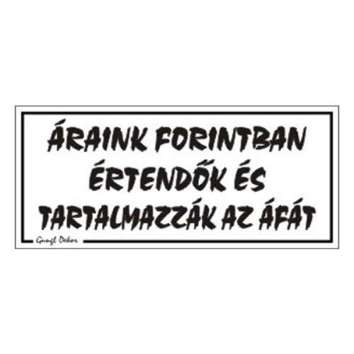 Piktogram Áraink forintban értendők és... fehér tábla