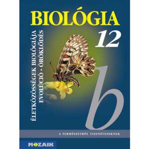 Biológia 12. - Gimnáziumi tankönyv - Az életközösségek biológiája. Evolúció. Öröklődés (MS-2643) 46279342 Tankönyvek, segédkönyvek