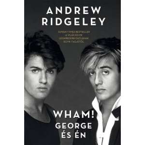 Wham! George és én könyv Andrew Ridgeleytől, a Sunday Times bestseller - George