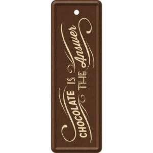 Chocolate Is The Answer bookmark, metal bookmark with paper backing - Bookmark