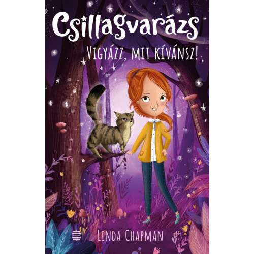 Vigyázz, mit kívánsz! könyvborító, Csillagvarázs sorozat, Linda Chapman, gyerekeknek szóló fantasy könyv - Mesekönyv