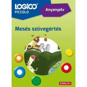 Logico Piccolo Anyanyelv: Mesés szövegértés - Gyermekeknek szóló magyar nyelvű szövegértési könyv - Gyermek & Ifjúsági könyv