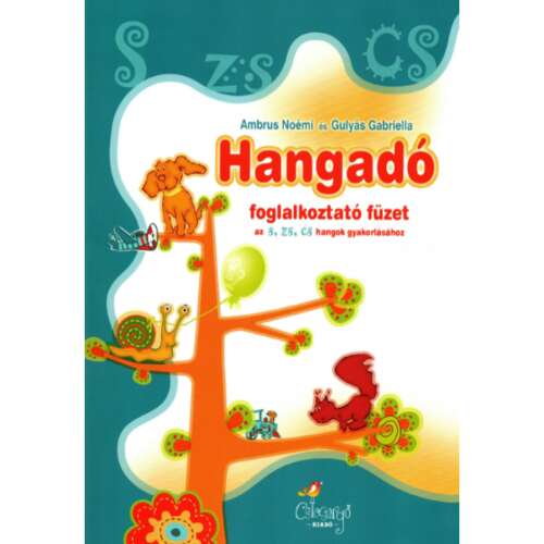 Hangadó foglalkoztató füzet az s, zs, cs hangok gyakorlásához - Csicsergő kiadó