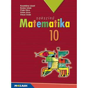 Sokszínű matematika 10. ? Tankönyv (MS-2310U) 46282673 