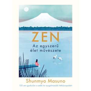 ZEN - Az egyszerű élet művészete, Shunmyo Masuno könyvének borítója, hegy, tó és egy mólón ülő lány látható rajta - Egészség & Életmód könyv