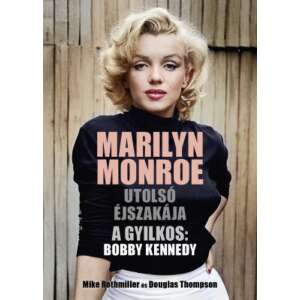 Marilyn Monroe utolsó éjszakája – A gyilkos: Bobby Kennedy 46856592 Irodalom, költészet könyvek