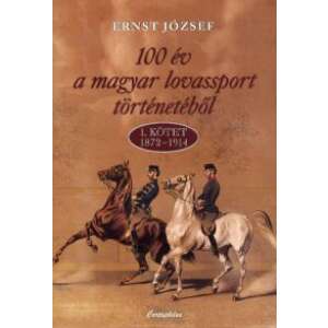 100 év a magyar lovassport történetéből 46840464 Háziállatok, állatgondozás könyv