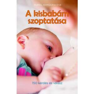 A kisbabám szoptatása 150 kérdés és válasz) 45492199 Könyv édesanyáknak