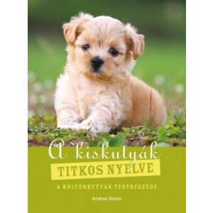 A kiskutyák titkos nyelve - A kölyökkutyák testbeszéde 46839107 Háziállatok, állatgondozás könyv