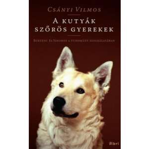 A kutyák szőrös gyerekek - Bukfenc és Jeromos a tudomány szolgálatában 46904999 Háziállatok, állatgondozás könyv