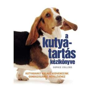A kutyatartás kézikönyve 46863676 Háziállatok, állatgondozás könyv