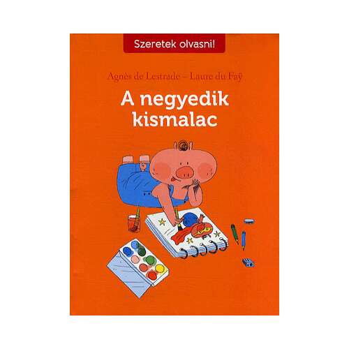 A negyedik kismalac gyerekkönyv Agnes de Lestrade és Laure du Fay tollából