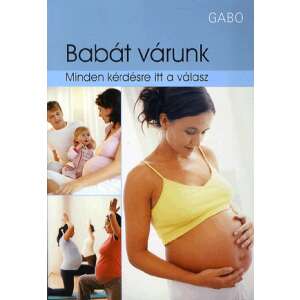 Babát várunk - minden kérdésre itt a válasz 46275431 Könyvek terhességről és a szülésről