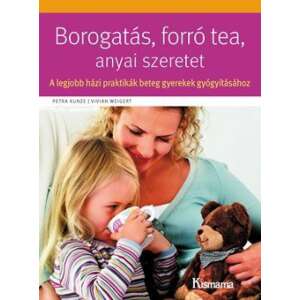 Borogatás forró tea anyai szeretet - A legjobb házi praktikák beteg gyerekek gyógyításához 46278543 Könyv gyereknevelésről