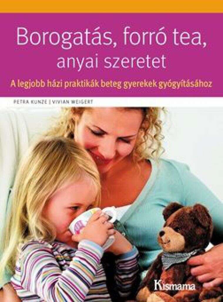 Borogatás forró tea anyai szeretet - A legjobb házi praktikák bet...
