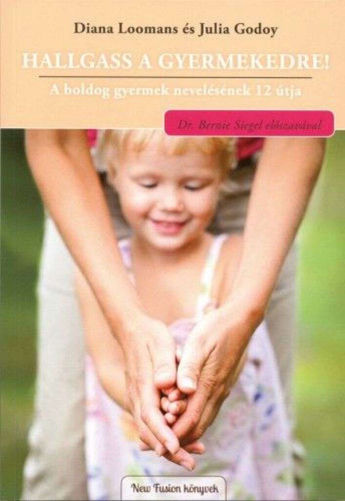Hallgass a gyermekedre - A boldog gyermek nevelésének 12 útja