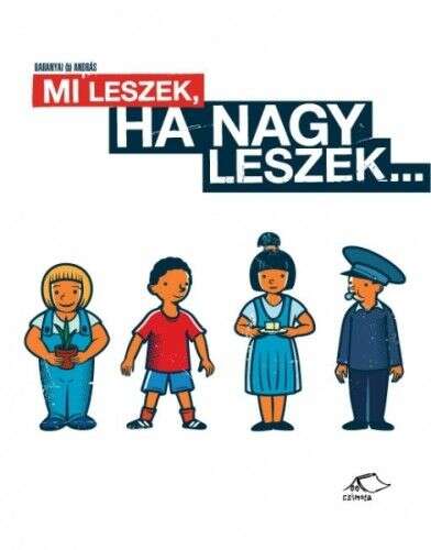 Mi leszek ha nagy leszek...